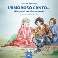 L'amoroso canto.... Disegni di parole e canzoni - Librerie.coop