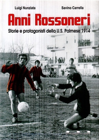Anni rossoneri. Storie e protagonisti della U.S. Palmese 1914 - Librerie.coop