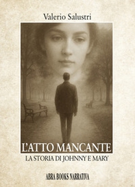 L'atto mancante. La storia di Johnny e Mary - Librerie.coop L'atto mancante. La storia di Johnny e Mary - Librerie.coop