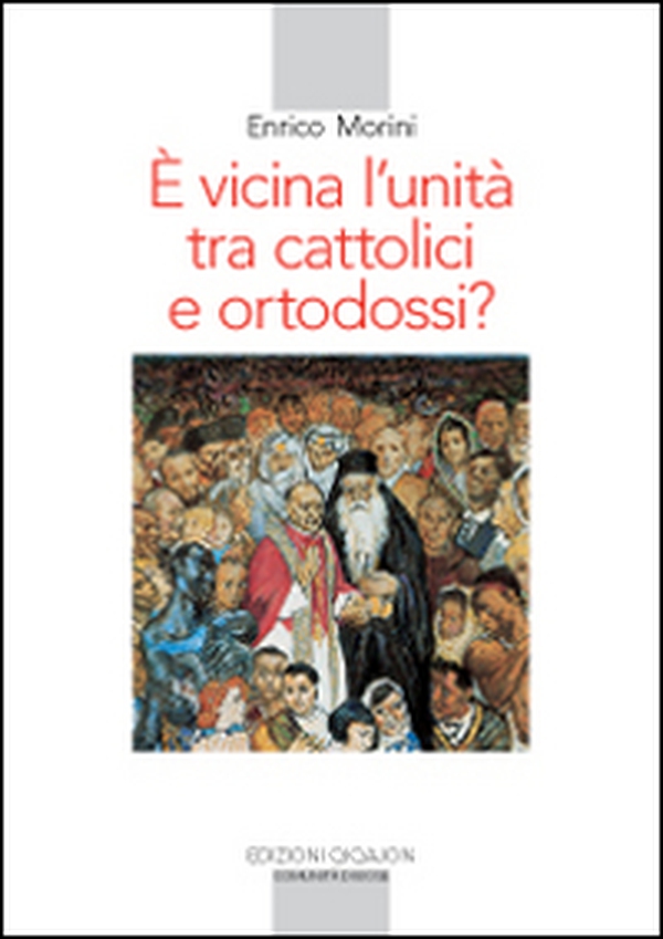 È vicina l'unità tra cattolici e ortodossi? - Librerie.coop È vicina l'unità tra cattolici e ortodossi? - Librerie.coop