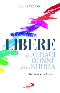 Libere. Le audaci donne della Bibbia - Librerie.coop Libere. Le audaci donne della Bibbia - Librerie.coop