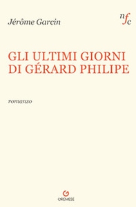 Gli ultimi giorni di Gerard Philipe - Librerie.coop
