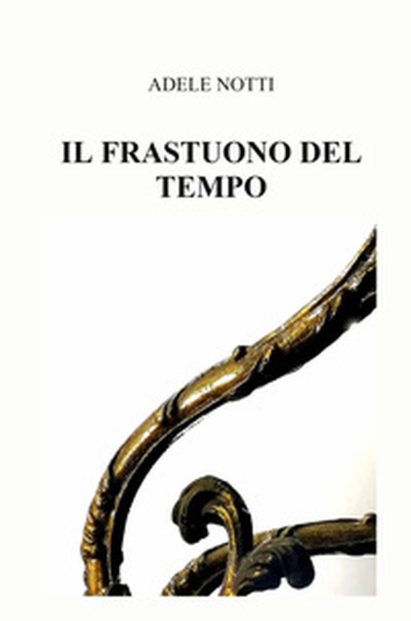 Il frastuono del tempo - Librerie.coop Il frastuono del tempo - Librerie.coop