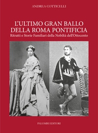 L'ultimo gran ballo della Roma pontificia. Ritratti e storie familiari della nobiltà dell'Ottocento - Librerie.coop L'ultimo gran ballo della Roma pontificia. Ritratti e storie familiari della nobiltà dell'Ottocento - Librerie.coop
