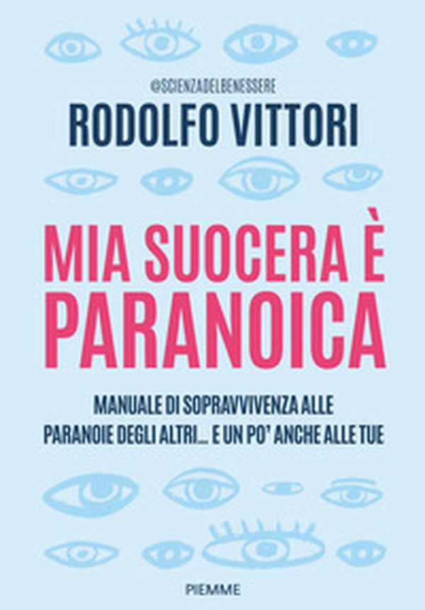 Mia suocera è paranoica. Manuale di sopravvivenza alle paranoie degli altri...e un po' anche alle tue - Librerie.coop