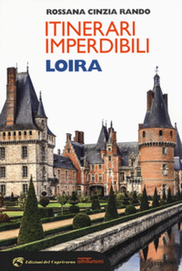 Itinerari imperdibili Loira - Librerie.coop Itinerari imperdibili Loira - Librerie.coop