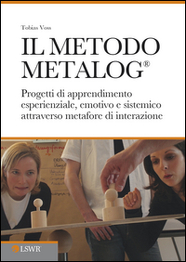 Il metodo METALOG®. Progetti di apprendimento esperienziale, emotivo e sistematico attraverso metafore di interazione - Librerie.coop Il metodo METALOG®. Progetti di apprendimento esperienziale, emotivo e sistematico attraverso metafore di interazione - Librerie.coop