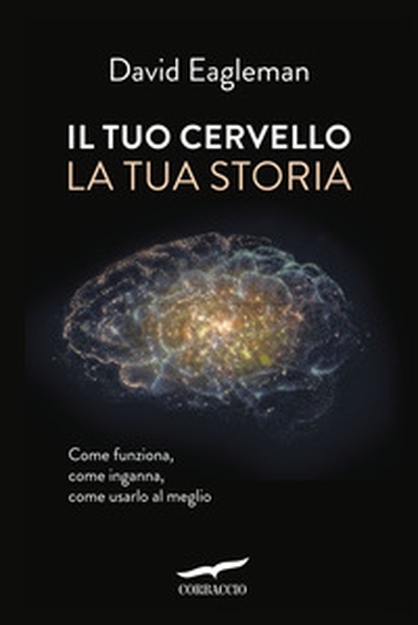 Il tuo cervello, la tua storia - Librerie.coop Il tuo cervello, la tua storia - Librerie.coop