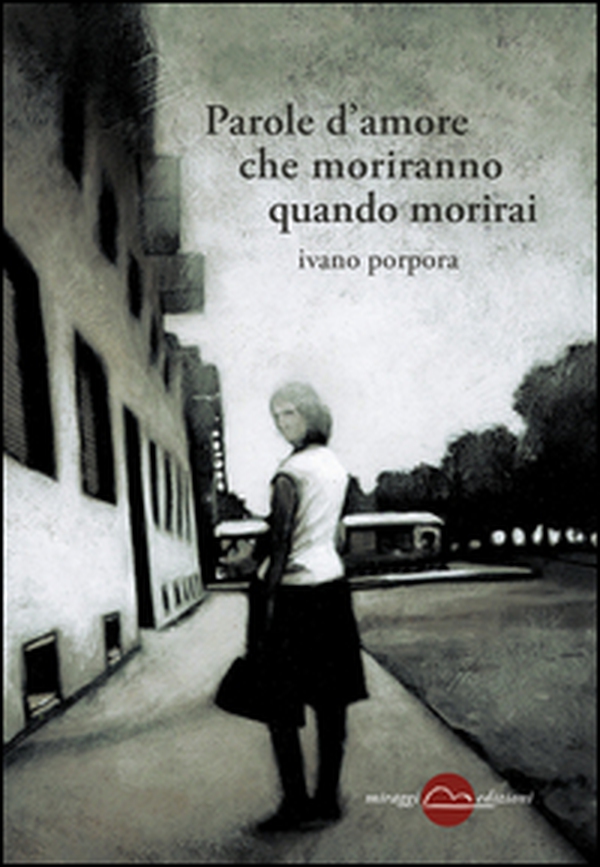 Parole d'amore che moriranno quando morirai - Librerie.coop Parole d'amore che moriranno quando morirai - Librerie.coop