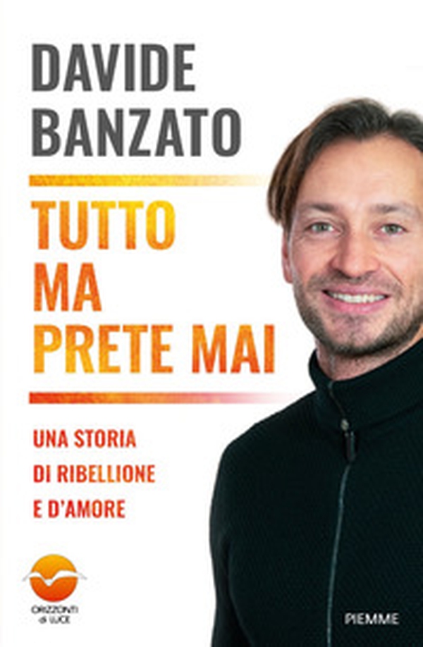 Tutto ma prete mai. Una storia di ribellione e d'amore - Librerie.coop Tutto ma prete mai. Una storia di ribellione e d'amore - Librerie.coop