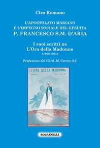 L'apostolato mariano e l'impegno sociale del gesuita p. Francesco S.M. D'Aria - Librerie.coop