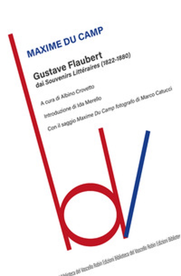 Gustave Flaubert dai «Souvenirs Littéraires» (1822-1880) - Librerie.coop Gustave Flaubert dai «Souvenirs Littéraires» (1822-1880) - Librerie.coop