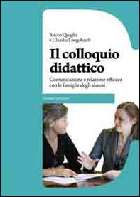 Il colloquio didattico. Comunicazione e relazione efficace con le famiglie degli alunni - Librerie.coop