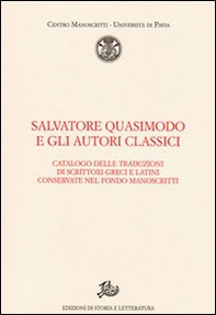 Salvatore Quasimodo e gli autori classici. Catalogo delle traduzioni di scrittori greci e latini conservate nel Fondo Manoscritti - Librerie.coop