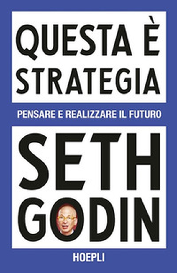 Questa è strategia. Pensare e realizzare il futuro - Librerie.coop Questa è strategia. Pensare e realizzare il futuro - Librerie.coop