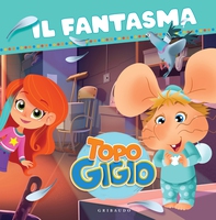 Le storie di Topo Gigio. Il fantasma - Librerie.coop