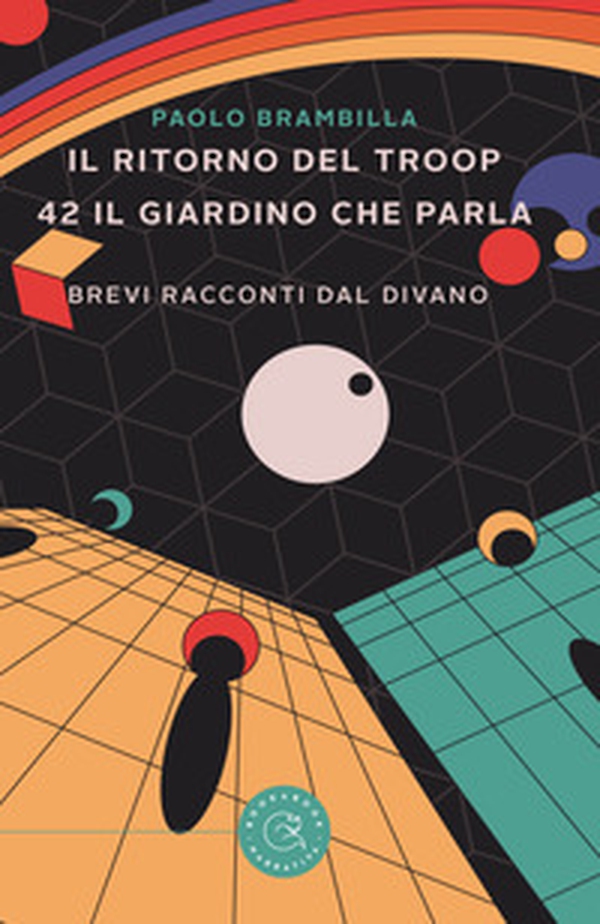 Il ritorno del Troop. 42 il giardino che parla. Brevi racconti dal divano - Librerie.coop Il ritorno del Troop. 42 il giardino che parla. Brevi racconti dal divano - Librerie.coop