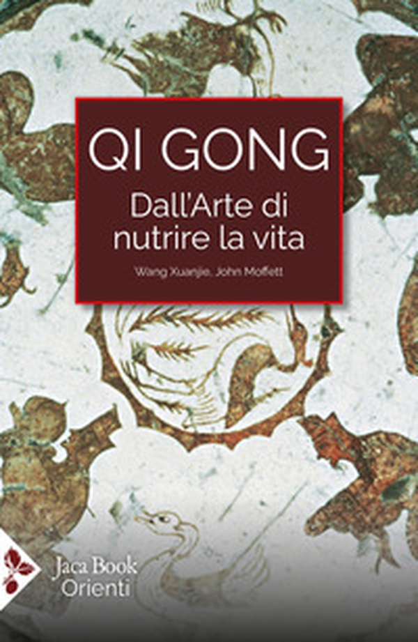 Qi Gong. Dall'arte di nutrire la vita. Gli esercizi del palo eretto - Librerie.coop