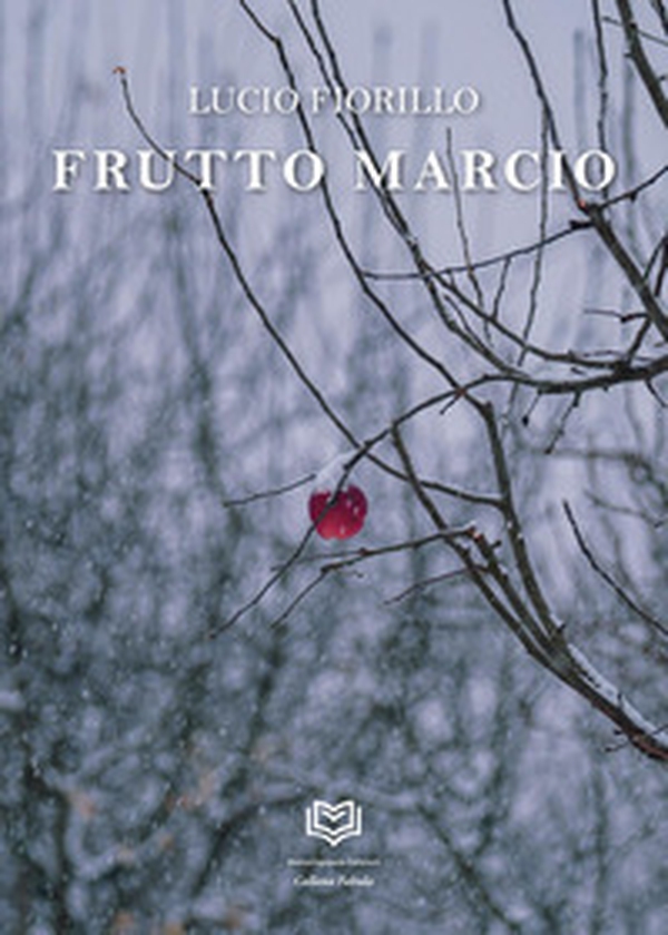 Frutto marcio - Librerie.coop Frutto marcio - Librerie.coop