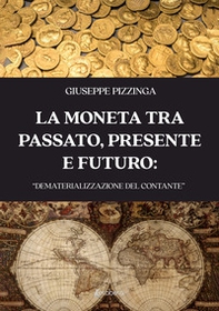 La moneta tra passato, presente e futuro: «dematerializzazione del contante» - Librerie.coop