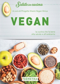 Vegan. La cucina che fa bene alla salute e all'ambiente - Librerie.coop