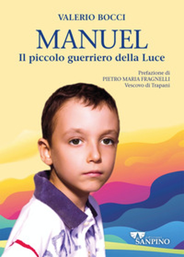 Manuel. Il piccolo guerriero della luce - Librerie.coop Manuel. Il piccolo guerriero della luce - Librerie.coop