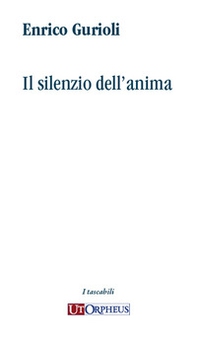 Il silenzio dell'anima - Librerie.coop Il silenzio dell'anima - Librerie.coop