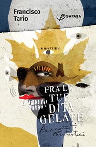 Fra le tue dita gelate. Racconti fantastici - Librerie.coop