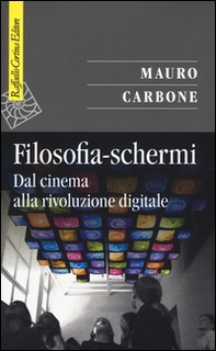 Filosofia-schermi. Dal cinema alla rivoluzione digitale - Librerie.coop