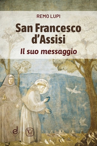 San Francesco d'Assisi. Il suo messaggio - Librerie.coop