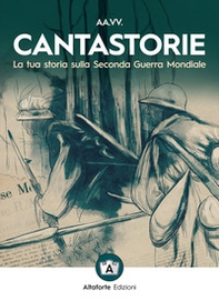 Cantastorie. La tua storia sulla seconda guerra mondiale - Librerie.coop