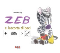 Zeb e la scorta di baci. Ediz. CAA - Librerie.coop