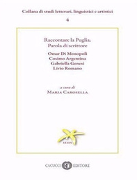 Raccontare la Puglia. Parola di scrittore. Omar Di Monopoli, Cosimo Argentina, Gabriella Genesi, Livio Romano - Librerie.coop