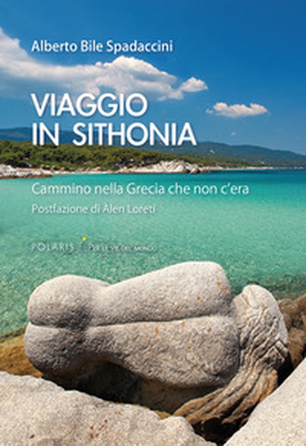 Viaggio in Sithonia. Cammino nella Grecia che non c'era - Librerie.coop Viaggio in Sithonia. Cammino nella Grecia che non c'era - Librerie.coop