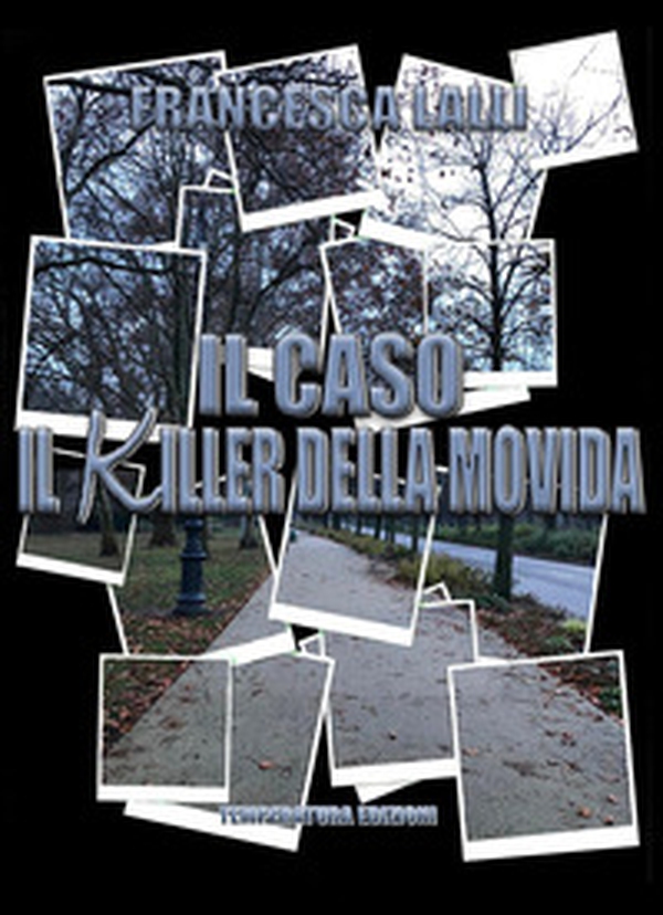 Il caso. Il killer della movida - Librerie.coop Il caso. Il killer della movida - Librerie.coop