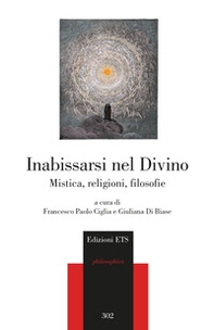 Inabissarsi nel divino. Mistica, religioni, filosofie - Librerie.coop