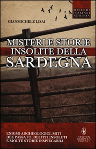 Misteri e storie insolite della Sardegna. Enigmi archeologici, miti del passato, delitti insoluti e molte storie inspiegabili  - Librerie.coop Misteri e storie insolite della Sardegna. Enigmi archeologici, miti del passato, delitti insoluti e molte storie inspiegabili  - Librerie.coop