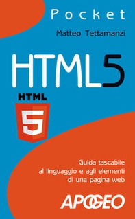 HTML5. Guida tascabile al linguaggio e agli elementi di una pagina web - Librerie.coop HTML5. Guida tascabile al linguaggio e agli elementi di una pagina web - Librerie.coop