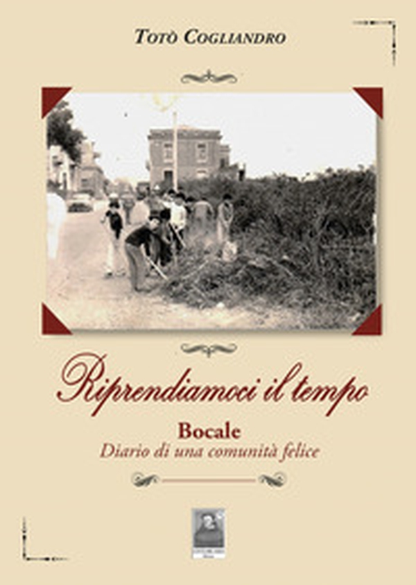 Riprendiamoci il tempo. Bocale. Diario di una comunità felice - Librerie.coop Riprendiamoci il tempo. Bocale. Diario di una comunità felice - Librerie.coop