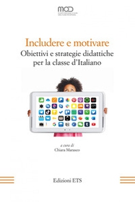 Includere e motivare. Obiettivi e strategie didattiche per la classe d'Italiano - Librerie.coop