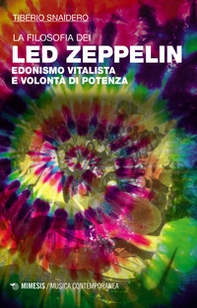 La filosofia dei Led Zeppelin. Edonismo vitalista e volontà di potenza - Librerie.coop