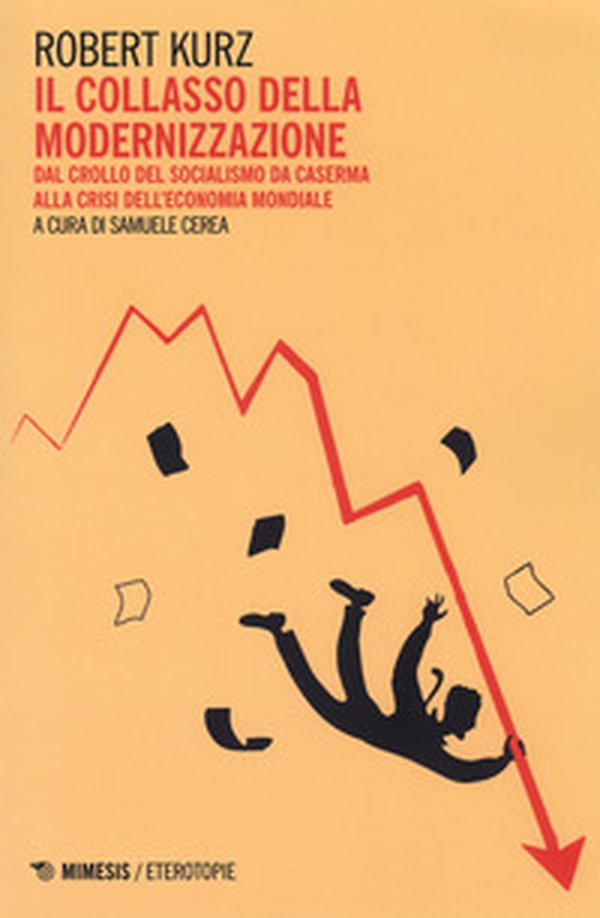 Il collasso della modernizzazione. Dal crollo del socialismo da caserma alla crisi dell'economia mondiale - Librerie.coop