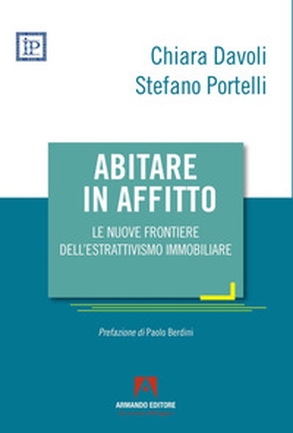 Abitare in affitto. Le nuove frontiere dell'estrattivismo immobiliare - Librerie.coop