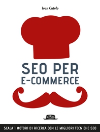 SEO per e-commerce. Scala i motori di ricerca con le migliori tecniche SEO - Librerie.coop SEO per e-commerce. Scala i motori di ricerca con le migliori tecniche SEO - Librerie.coop