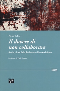 Il dovere di non collaborare. Storie e idee alla resistenza alla nonviolenza - Librerie.coop