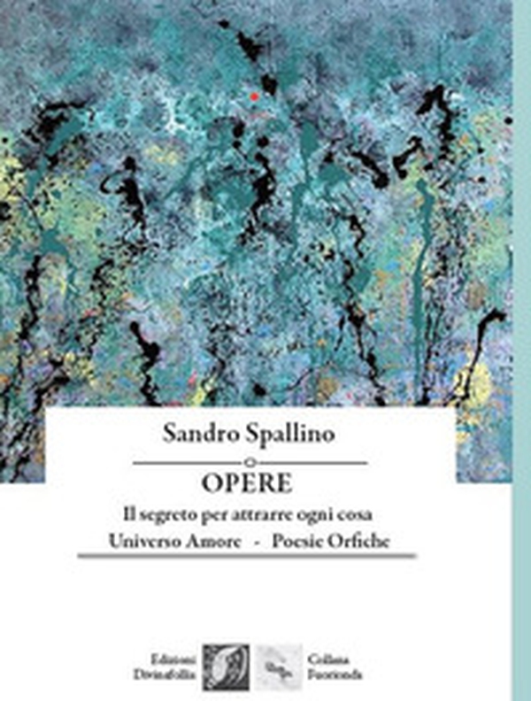 Opere: Il segreto per attrarre ogni cosa-Universo amore-Poesie orfiche - Librerie.coop Opere: Il segreto per attrarre ogni cosa-Universo amore-Poesie orfiche - Librerie.coop