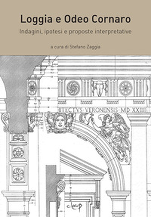 Loggia e Odeo Cornaro. Indagini, ipotesi e proposte interpretative - Librerie.coop Loggia e Odeo Cornaro. Indagini, ipotesi e proposte interpretative - Librerie.coop