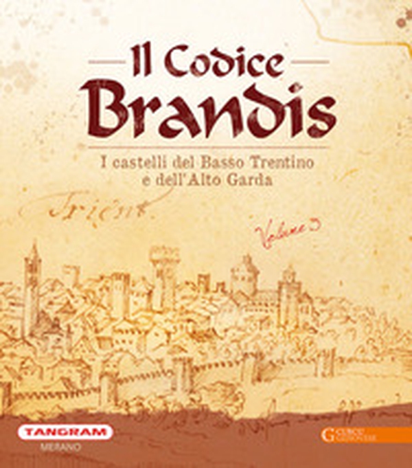 Il Codice Brandis. I castelli del Basso Trentino e dell'Alto Garda - Librerie.coop Il Codice Brandis. I castelli del Basso Trentino e dell'Alto Garda - Librerie.coop