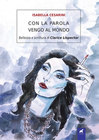 Con la parola vengo al mondo. Bellezza e scrittura di Clarice Lispector - Librerie.coop Con la parola vengo al mondo. Bellezza e scrittura di Clarice Lispector - Librerie.coop