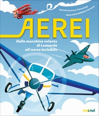 Aerei. Dalla macchina volante di Leonardo all'aereo invisibile - Librerie.coop Aerei. Dalla macchina volante di Leonardo all'aereo invisibile - Librerie.coop